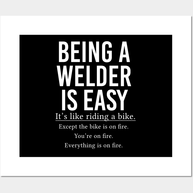 Funny Welder Gift Welding Gift Being A Welder Is Easy Wall Art by kmcollectible